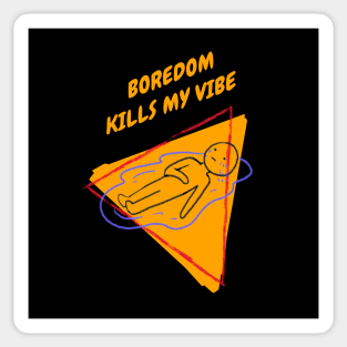 Boredom Kills My Vibe Sticker